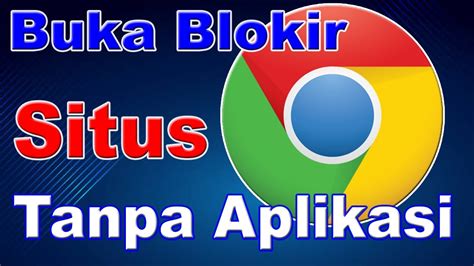 Cara Buka Blokir Google Chrome
